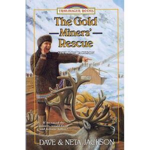 The Gold Miners' Rescue: Introducing Sheldon Jackson -- Neta Jackson